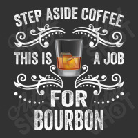 Step Aside Coffee This Is A Job For Bourbon Funny T Shirt Baby Bodysuit | Artistshot