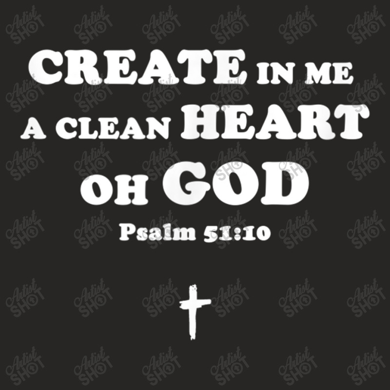 Create In Me A Clean Heart Oh God Psalm 5110 T Shirt Gifts Men Ladies Fitted T-Shirt by Aria-Proctor | Artistshot