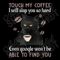 Touch My Coffee I Will Slap You So Hard Funny Cat Lover T Shirt Baby Tee | Artistshot