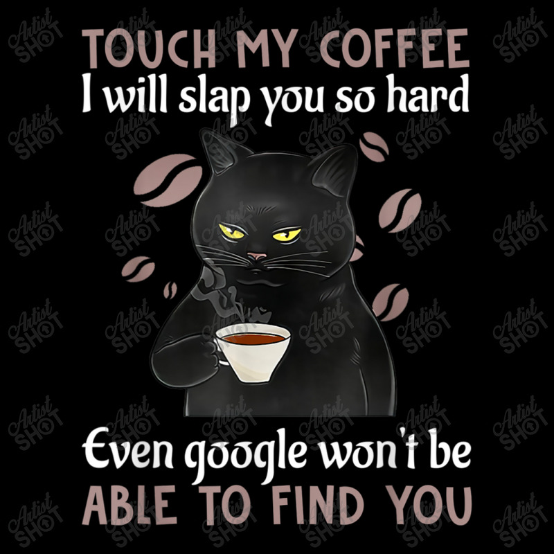 Touch My Coffee I Will Slap You So Hard Funny Cat Lover T Shirt Baby Tee | Artistshot