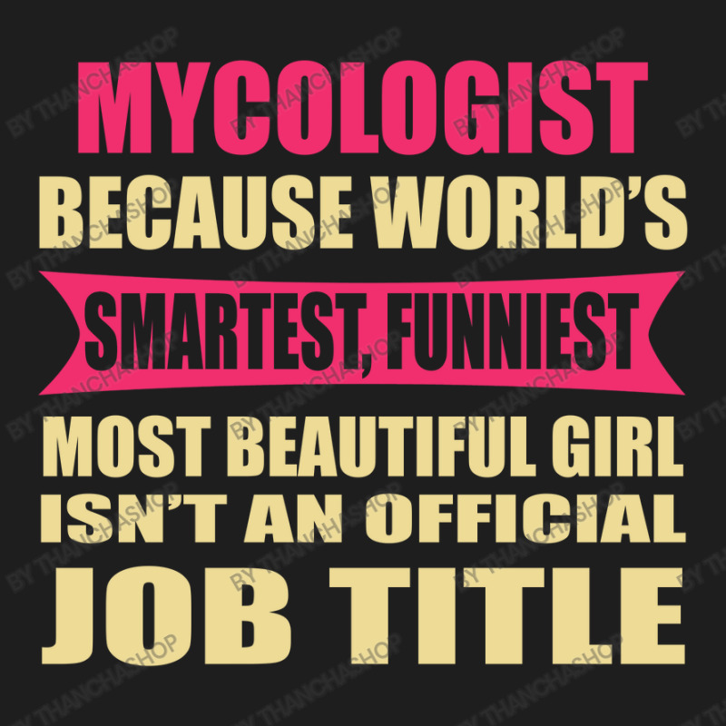 Mycologist Funniest Isn't A Jobtitle Classic T-shirt by thanchashop | Artistshot