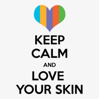 Keep Calm And Love Your Skin Ladies Fitted T-shirt | Artistshot