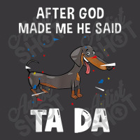 Dachshund After God Made Me He Said Ta Da Poster Ladies Curvy T-shirt | Artistshot