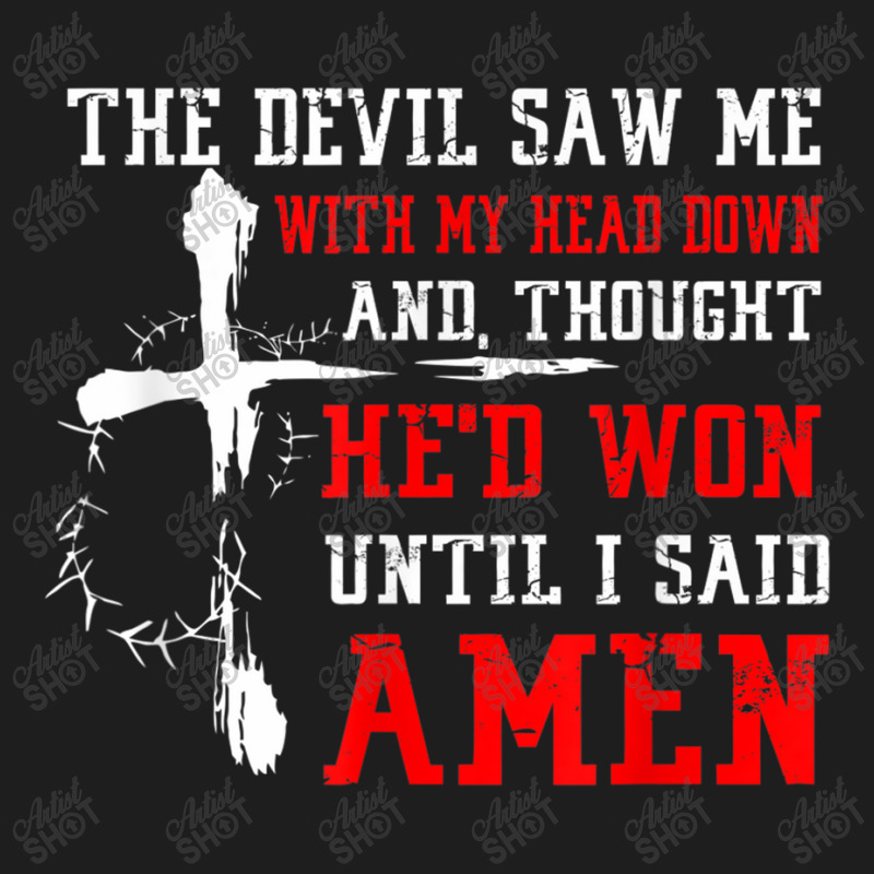 Devil Saw Head Down Until I Said Amen Christian Faith Funny Gifts Boys Classic T-shirt by Aria-Proctor | Artistshot