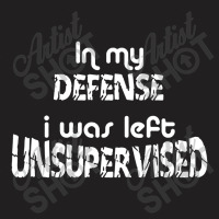 I What Left Unsupervised T-shirt | Artistshot