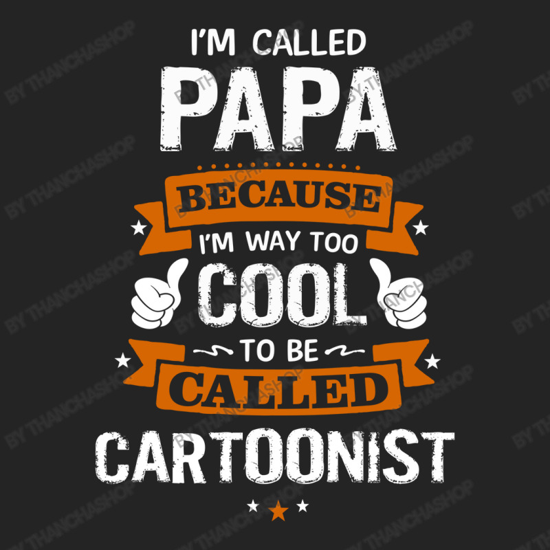 Papa Because To Be Called Cartoonist 3/4 Sleeve Shirt | Artistshot