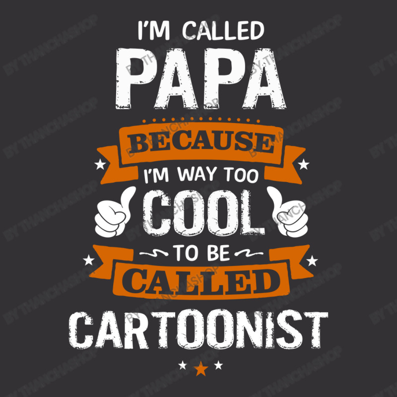 Papa Because To Be Called Cartoonist Vintage Short | Artistshot