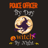 Halloween Police Officer Gift T  Shirt Police Officer By Day Witch By Tank Top | Artistshot