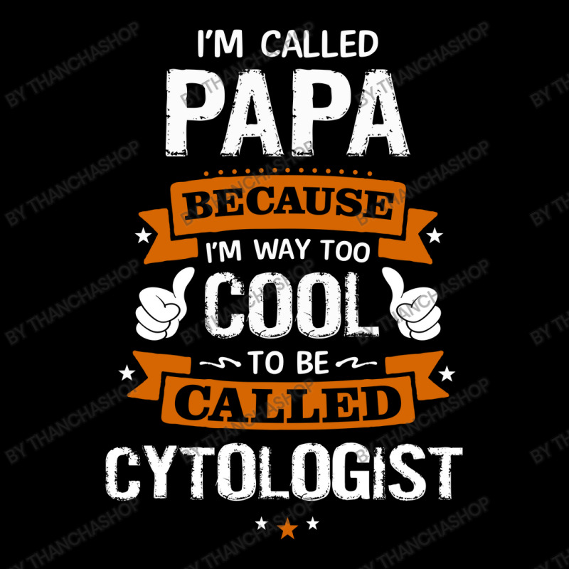 Papa Because To Be Called Cytologist Adjustable Cap by thanchashop | Artistshot