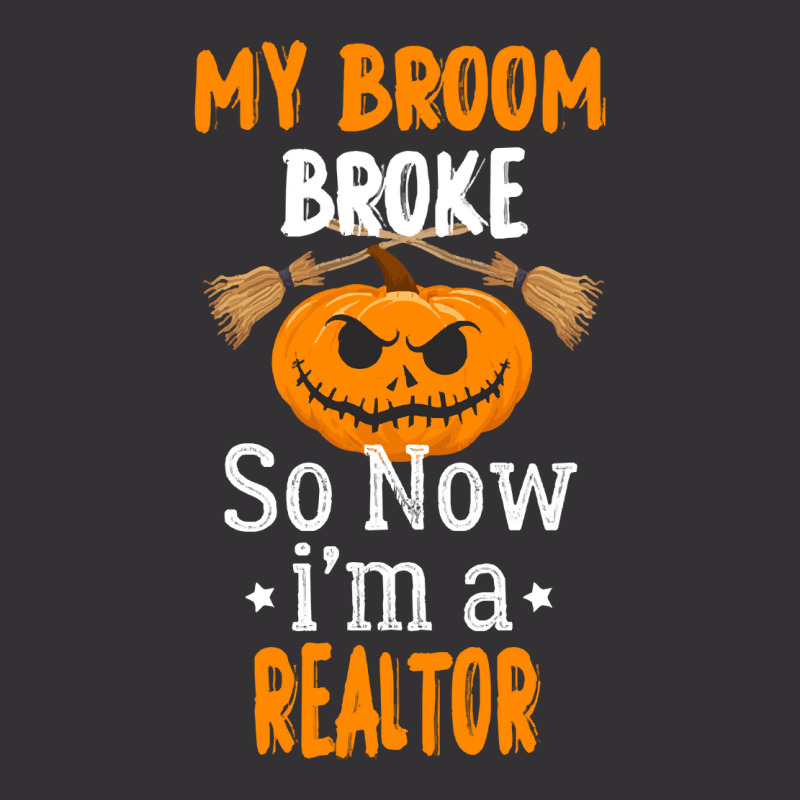 Halloween Realtor Gift T  Shirt My Broom Broke So Now I'm A Realtor, R Vintage Hoodie by oweber478 | Artistshot