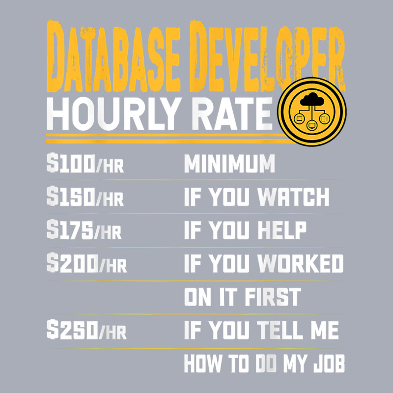 Database Engineer Hourly Rate   Funny Database Administrator T Shirt Tank Dress by efronpngoick3 | Artistshot