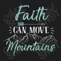 Faith Can Move Mountains Bible Verse Holy Religious Week Women My Favo Classic T-shirt | Artistshot