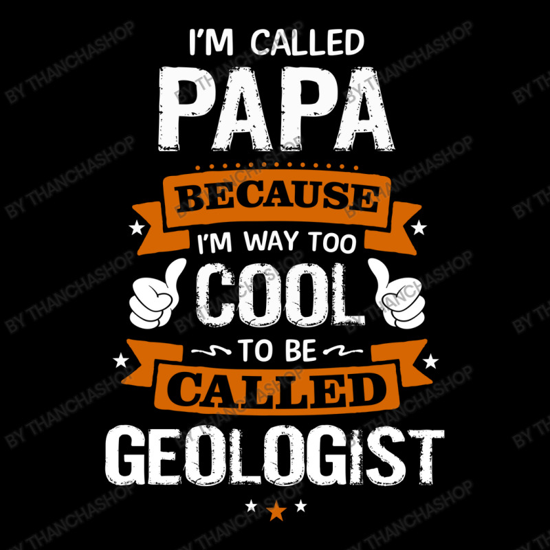 Papa Because To Be Called Geologist Zipper Hoodie by thanchashop | Artistshot