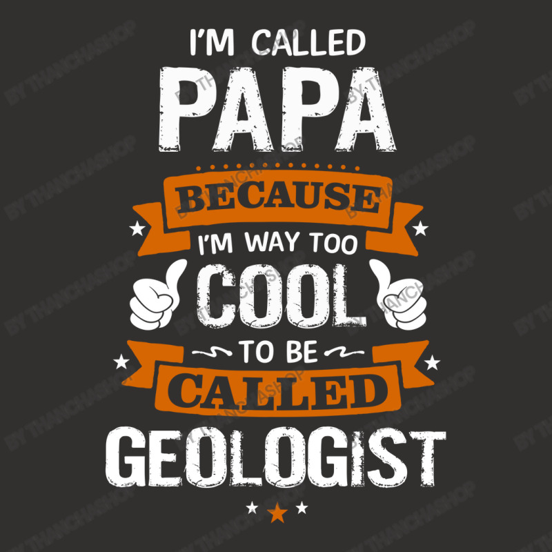 Papa Because To Be Called Geologist Champion Hoodie by thanchashop | Artistshot