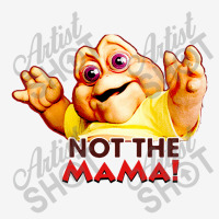 Not The Mama Classic T-shirt | Artistshot