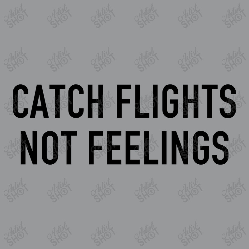 Catch Flight Not Feelings Crewneck Sweatshirt | Artistshot