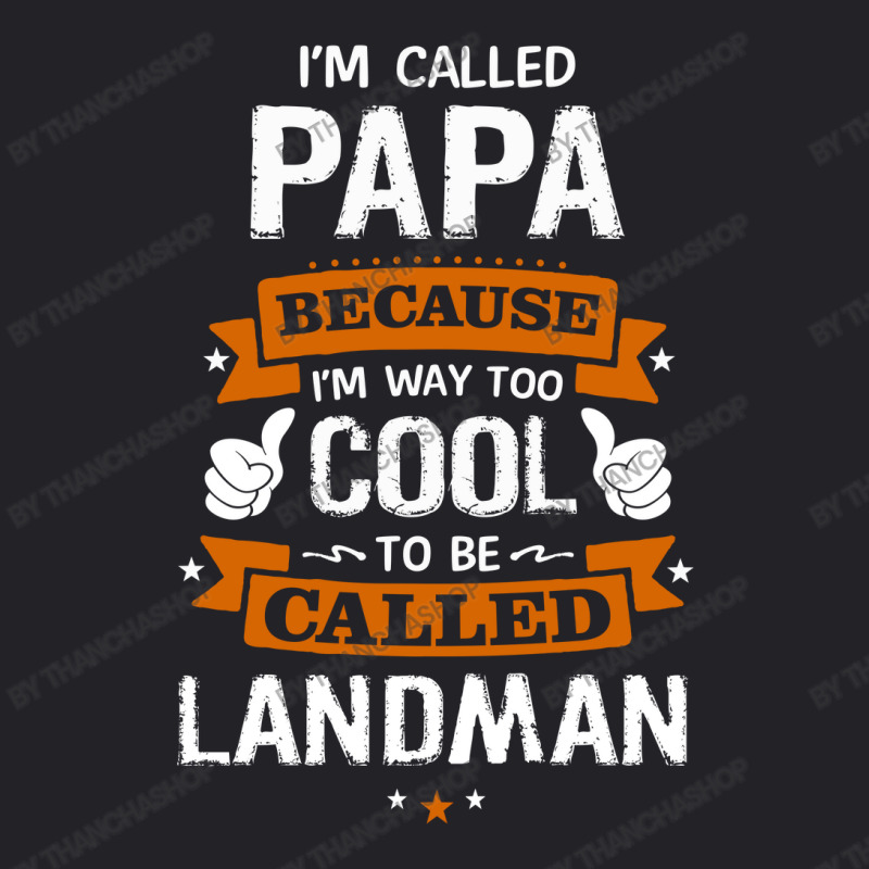 Papa Because To Be Called Landman Youth Tee by thanchashop | Artistshot