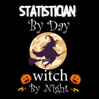 Halloween Statistician Gift T  Shirt Statistician By Day Witch By Nigh Pocket T-shirt | Artistshot