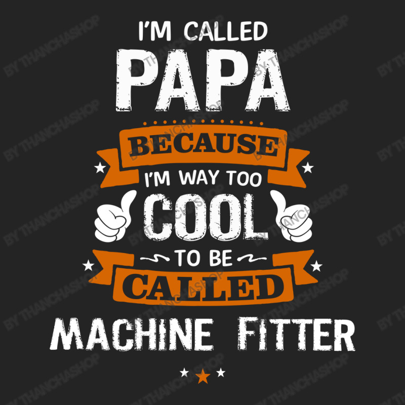 Papa Because To Be Called Machine Fitter 3/4 Sleeve Shirt by thanchashop | Artistshot