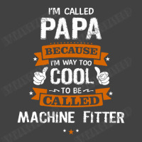 Papa Because To Be Called Machine Fitter Vintage T-shirt | Artistshot