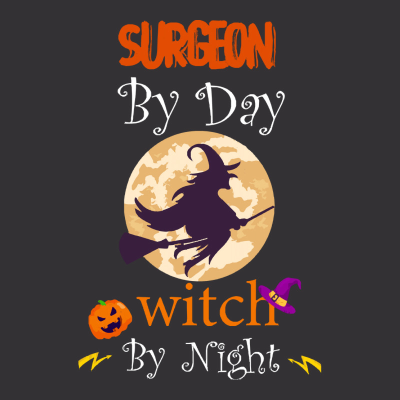 Halloween Surgeon Gift T  Shirt Surgeon By Day Witch By Night, Surgeon Vintage Hoodie by oweber478 | Artistshot