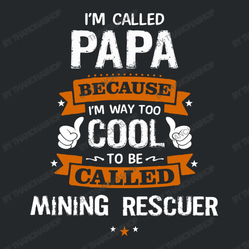 Papa Because To Be Called Mining Rescuer Crewneck Sweatshirt by thanchashop | Artistshot