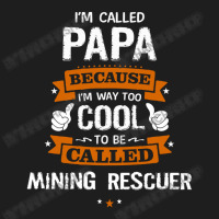 Papa Because To Be Called Mining Rescuer Classic T-shirt | Artistshot