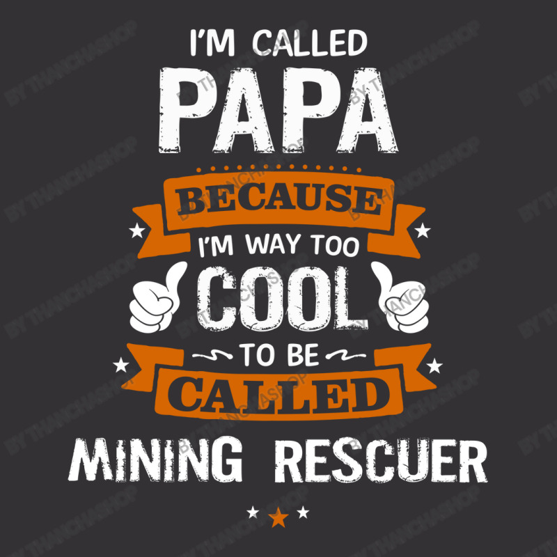 Papa Because To Be Called Mining Rescuer Vintage Hoodie by thanchashop | Artistshot