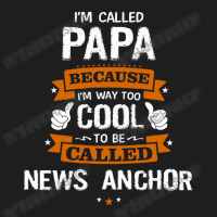 Papa Because To Be Called News Anchor Classic T-shirt | Artistshot