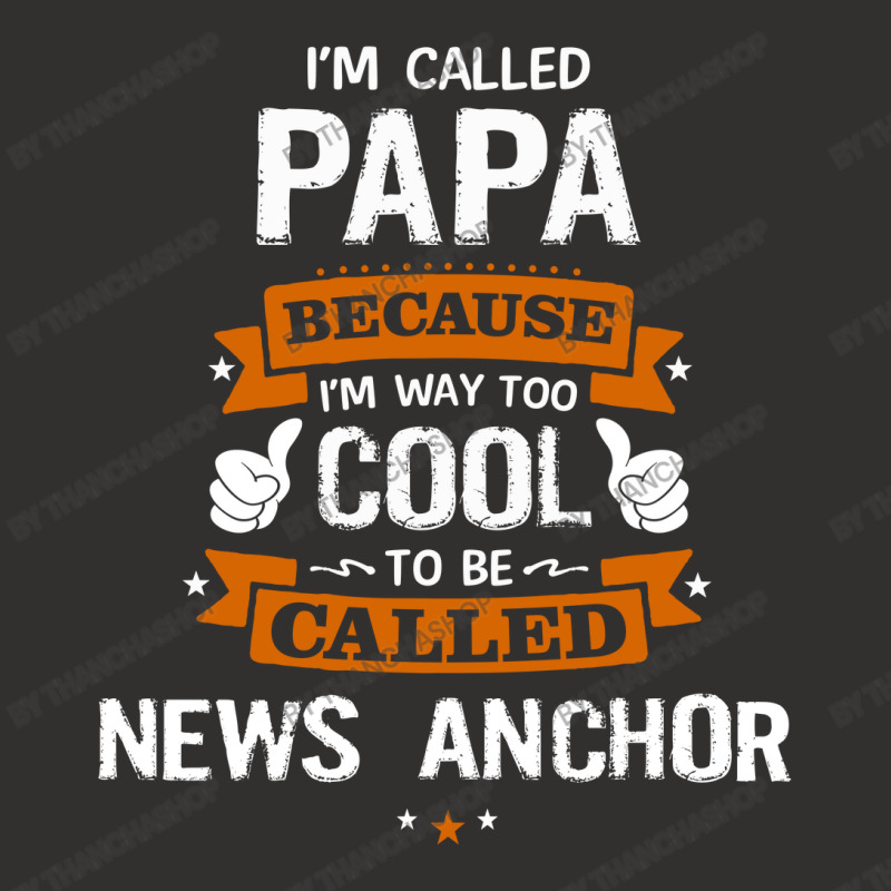 Papa Because To Be Called News Anchor Champion Hoodie by thanchashop | Artistshot