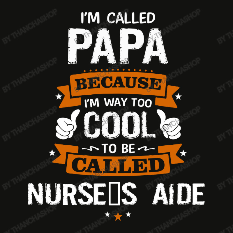 Papa Because To Be Called Nurse's Aide Scorecard Crop Tee by thanchashop | Artistshot