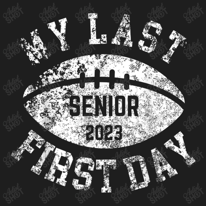 My Last First Day Senior 2023 Football Back To School Boys Classic T-shirt by Artist-Shannon | Artistshot