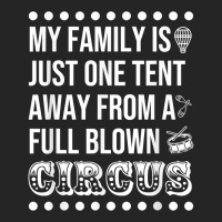 My Family Is Just One Tent Away From A Full Blown Circus T Shirt Unisex Hoodie | Artistshot