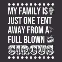 My Family Is Just One Tent Away From A Full Blown Circus T Shirt Vintage Hoodie | Artistshot