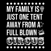 My Family Is Just One Tent Away From A Full Blown Circus T Shirt Unisex Jogger | Artistshot