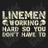 Offensive Linemen Working Hard So You Don't Have To Football Classic T-shirt | Artistshot