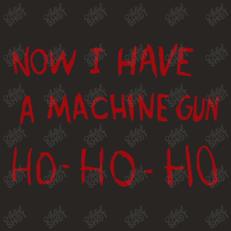 Now I Have A Machine Gun Ho Ho Ho Pullover Hoodie Ladies Fitted T-Shirt by CUSER3146 | Artistshot