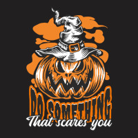 Halloween T  Shirt Halloween Jack O Lantern Do Something Scary T  Shir T-shirt | Artistshot