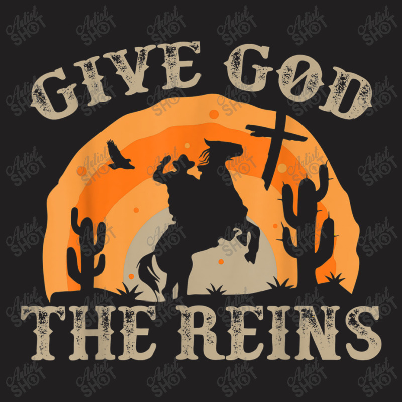 Give God The Reins Cowboy Retro For Christian Painting T-shirt | Artistshot