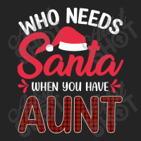 Who Needs Santa When You Have Aunt 3/4 Sleeve Shirt | Artistshot