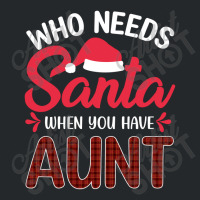 Who Needs Santa When You Have Aunt Crewneck Sweatshirt | Artistshot