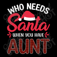 Who Needs Santa When You Have Aunt Long Sleeve Shirts | Artistshot