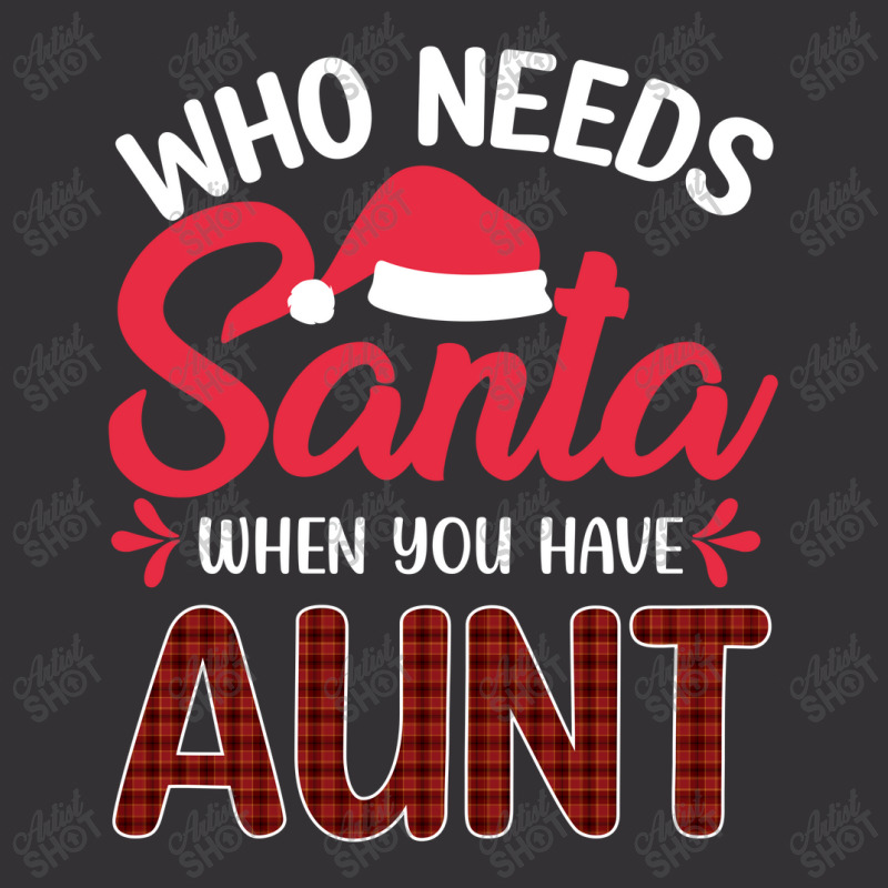 Who Needs Santa When You Have Aunt Vintage Hoodie And Short Set | Artistshot