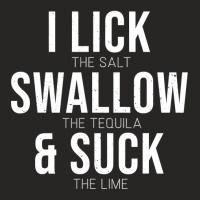 I Lick Salt Swallow Tequila Suck Lime Funny Cinco De Mayo T Shirt Ladies Fitted T-shirt | Artistshot