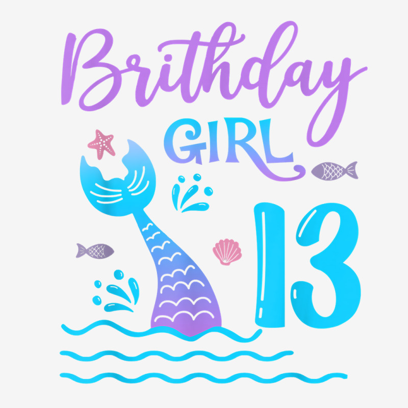 13 Year Old Gift Mermaid Tail 13th Birthday Girl Daughter T Shirt ...