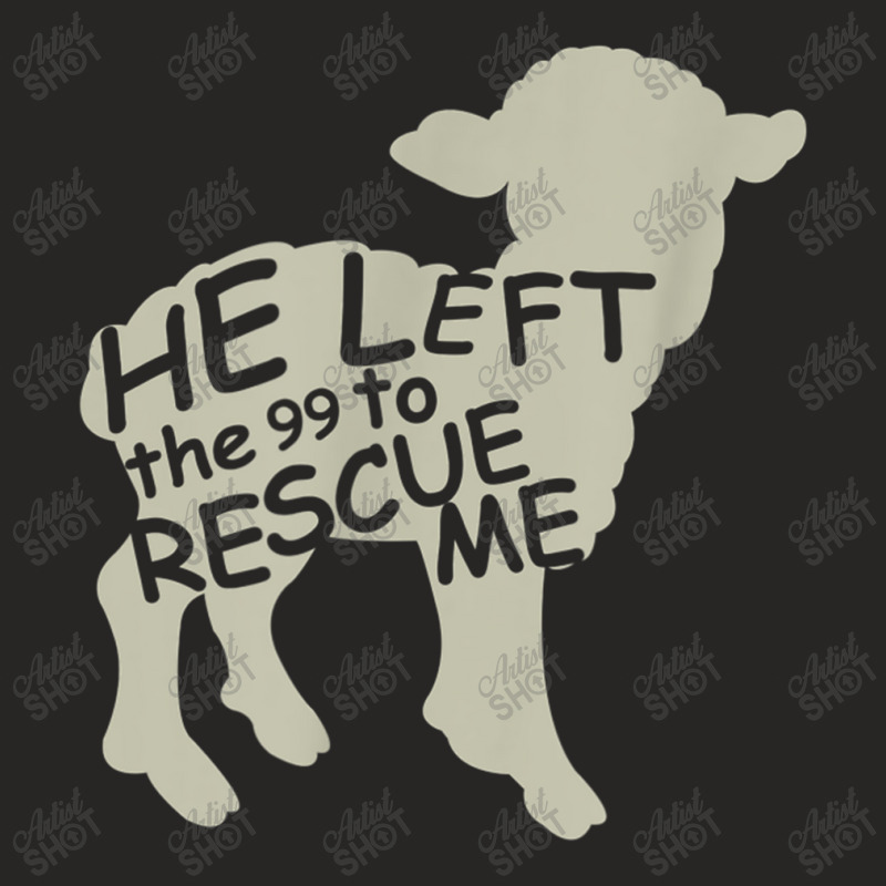 He Left The 99 To Rescue Me Christian For Men Women Ladies Fitted T-Shirt by Aria-Proctor | Artistshot