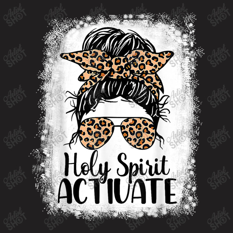 Holy Spirit Activate Mom Life Leopard Messy Bun Bleached Funny Gifts B T-shirt | Artistshot