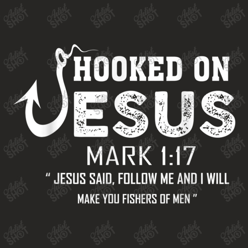 Hooked On Jesus Mark 117 Religious Bible Verse - Fishermen Day Gift Ladies Fitted T-Shirt by Aria-Proctor | Artistshot