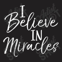 I Believe In Miracles Shirt Vintage Cool Bold Christian Tee Women My F T-shirt | Artistshot