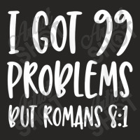 I Got 99 Problems But Romans 81 Bible Verse Christian Characters Video Ladies Fitted T-shirt | Artistshot